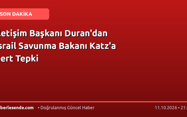 İletişim Başkanı Duran'dan İsrail Savunma Bakanı Katz'a Sert Tepki