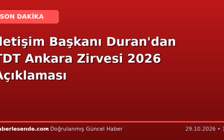İletişim Başkanı Duran'dan TDT Ankara Zirvesi 2026 Açıklaması