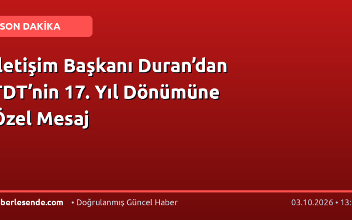 İletişim Başkanı Duran’dan TDT’nin 17. Yıl Dönümüne Özel Mesaj