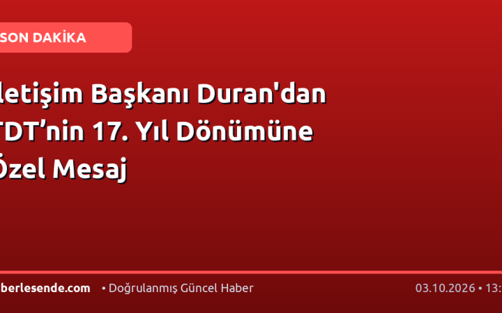İletişim Başkanı Duran'dan TDT’nin 17. Yıl Dönümüne Özel Mesaj