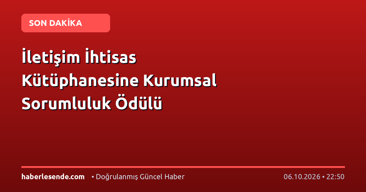 İletişim İhtisas Kütüphanesine Kurumsal Sorumluluk Ödülü