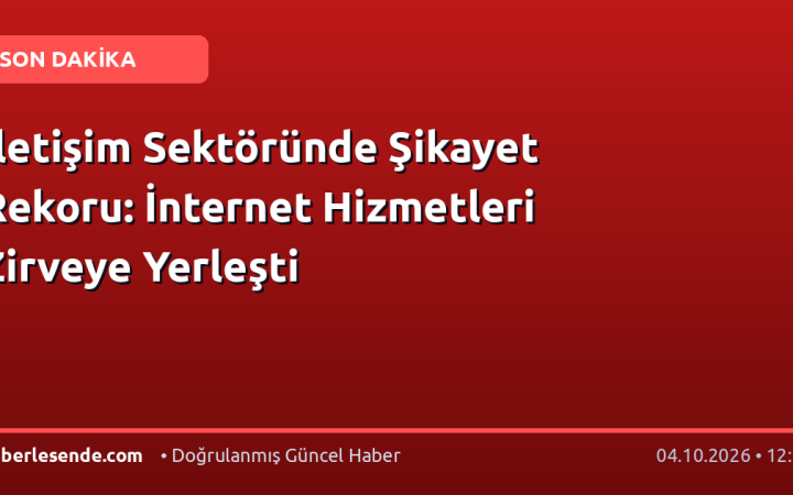 İletişim Sektöründe Şikayet Rekoru: İnternet Hizmetleri Zirveye Yerleşti