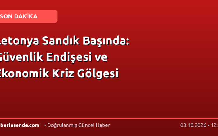 Letonya Sandık Başında: Güvenlik Endişesi ve Ekonomik Kriz Gölgesi