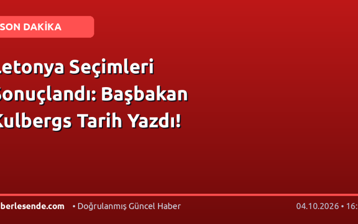Letonya Seçimleri Sonuçlandı: Başbakan Kulbergs Tarih Yazdı!