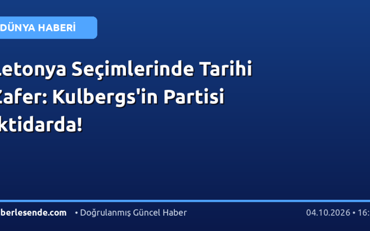 Letonya Seçimlerinde Tarihi Zafer: Kulbergs'in Partisi İktidarda!
