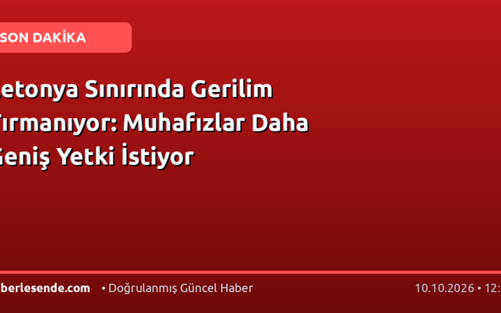 Letonya Sınırında Gerilim Tırmanıyor: Muhafızlar Daha Geniş Yetki İstiyor