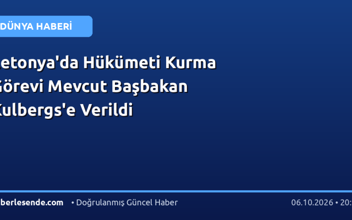 Letonya'da Hükümeti Kurma Görevi Mevcut Başbakan Kulbergs'e Verildi