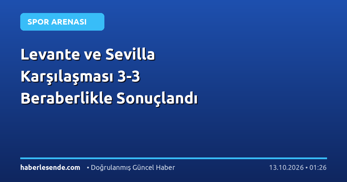 Levante ve Sevilla Karşılaşması 3-3 Beraberlikle Sonuçlandı