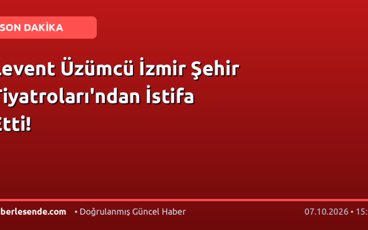 Levent Üzümcü İzmir Şehir Tiyatroları'ndan İstifa Etti!