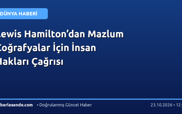 Lewis Hamilton’dan Mazlum Coğrafyalar İçin İnsan Hakları Çağrısı