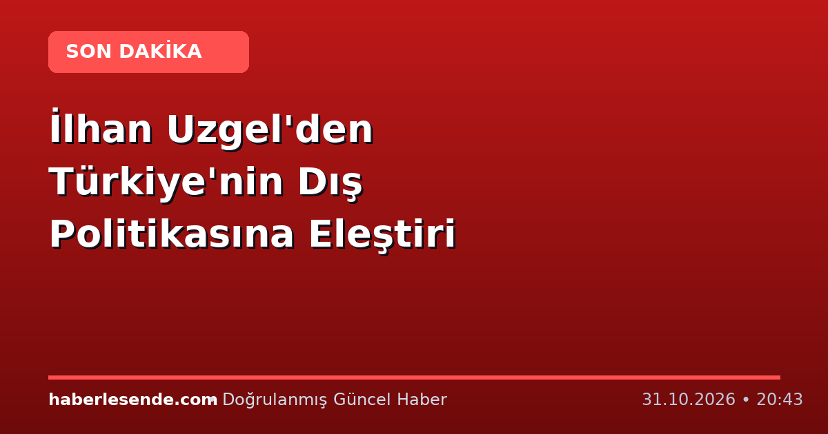 İlhan Uzgel'den Türkiye'nin Dış Politikasına Eleştiri