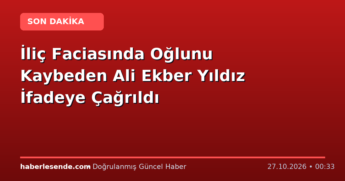 İliç Faciasında Oğlunu Kaybeden Ali Ekber Yıldız İfadeye Çağrıldı