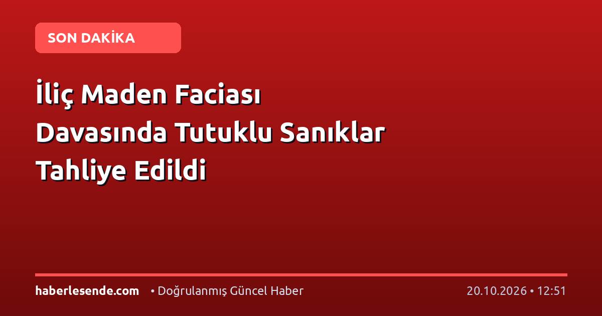 İliç Maden Faciası Davasında Tutuklu Sanıklar Tahliye Edildi