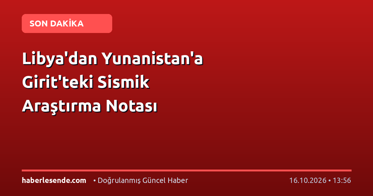 Libya'dan Yunanistan'a Girit'teki Sismik Araştırma Notası