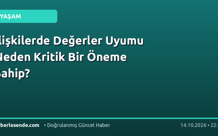 İlişkilerde Değerler Uyumu Neden Kritik Bir Öneme Sahip?