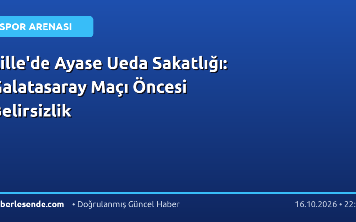 Lille'de Ayase Ueda Sakatlığı: Galatasaray Maçı Öncesi Belirsizlik