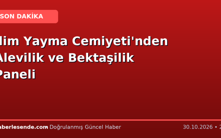 İlim Yayma Cemiyeti'nden Alevilik ve Bektaşilik Paneli