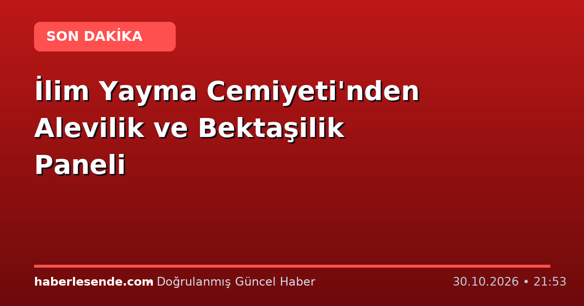 İlim Yayma Cemiyeti'nden Alevilik ve Bektaşilik Paneli