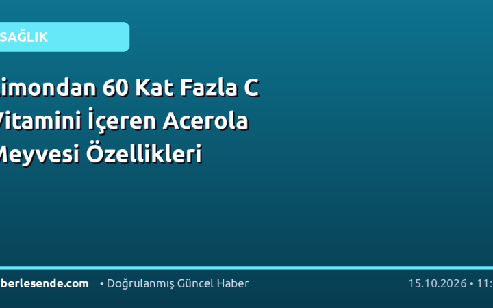 Limondan 60 Kat Fazla C Vitamini İçeren Acerola Meyvesi Özellikleri