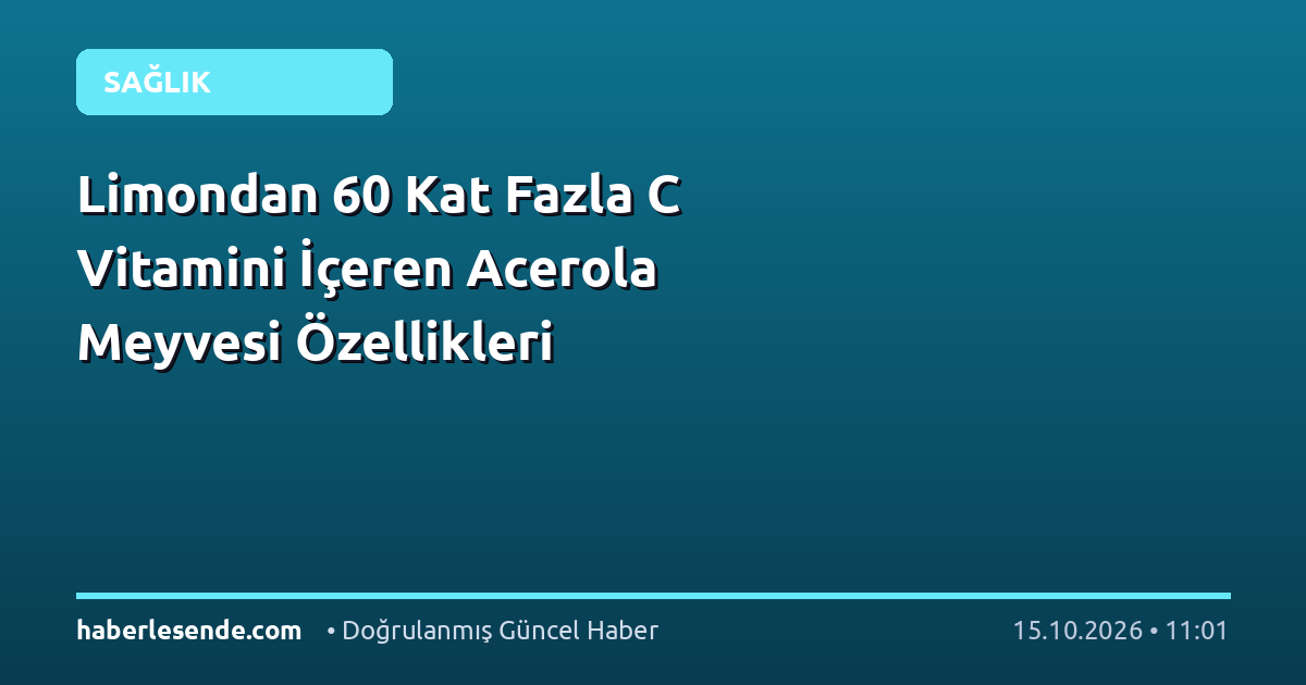 Limondan 60 Kat Fazla C Vitamini İçeren Acerola Meyvesi Özellikleri