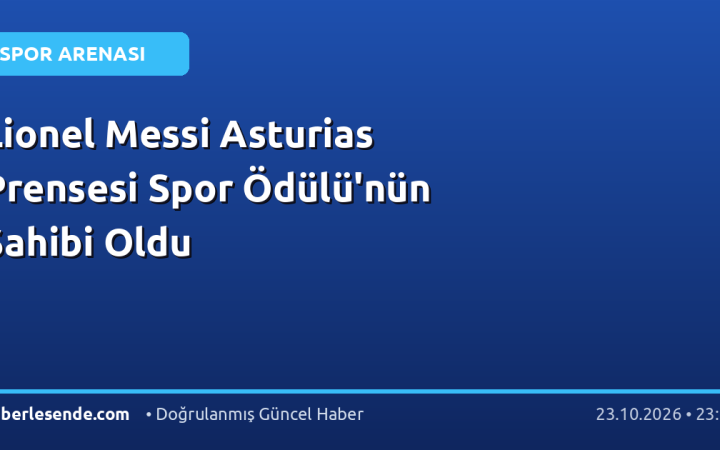Lionel Messi Asturias Prensesi Spor Ödülü'nün Sahibi Oldu