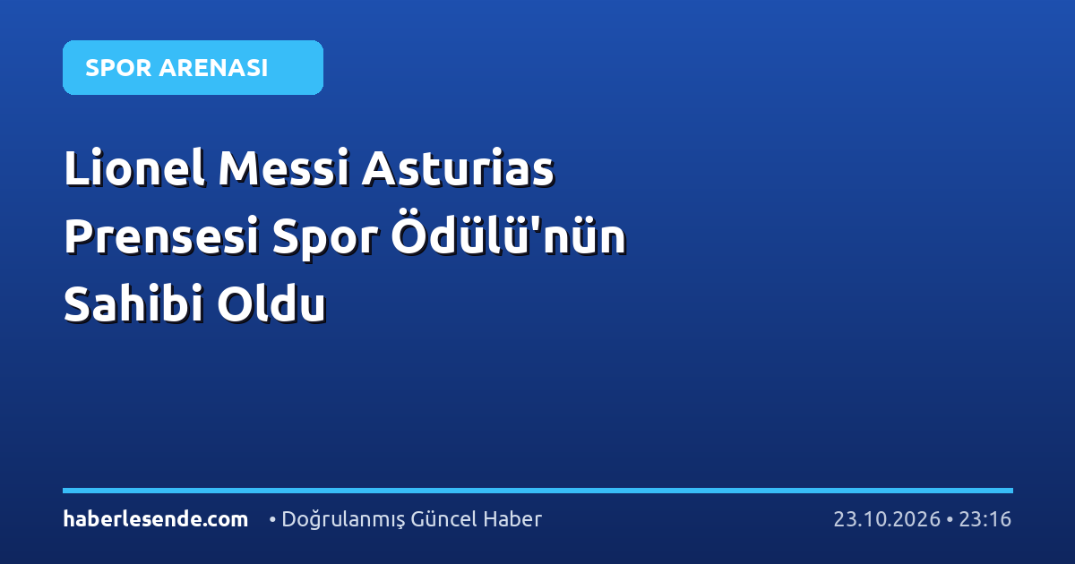 Lionel Messi Asturias Prensesi Spor Ödülü'nün Sahibi Oldu