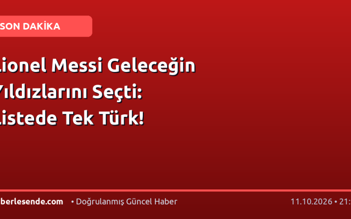 Lionel Messi Geleceğin Yıldızlarını Seçti: Listede Tek Türk!