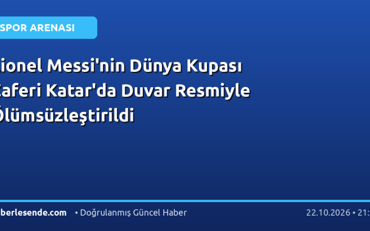 Lionel Messi'nin Dünya Kupası Zaferi Katar'da Duvar Resmiyle Ölümsüzleştirildi