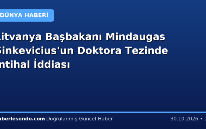 Litvanya Başbakanı Mindaugas Sinkevicius'un Doktora Tezinde İntihal İddiası