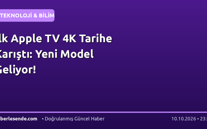 İlk Apple TV 4K Tarihe Karıştı: Yeni Model Geliyor!