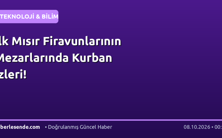 İlk Mısır Firavunlarının Mezarlarında Kurban İzleri!