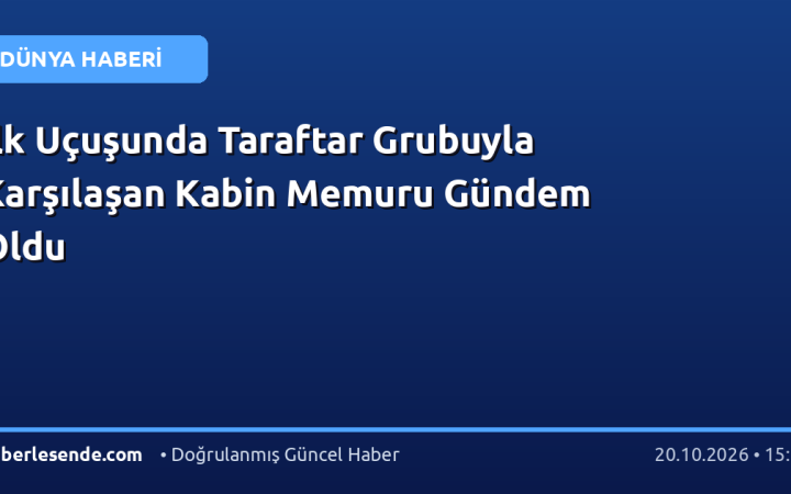 İlk Uçuşunda Taraftar Grubuyla Karşılaşan Kabin Memuru Gündem Oldu