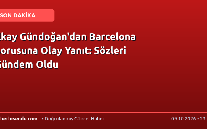 İlkay Gündoğan'dan Barcelona Sorusuna Olay Yanıt: Sözleri Gündem Oldu