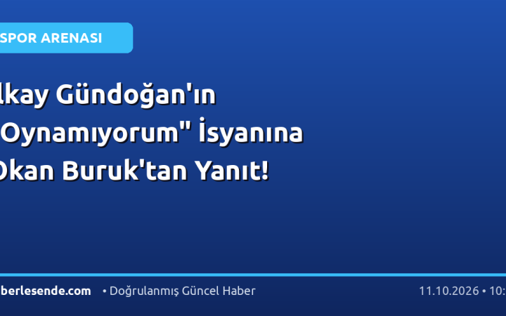 İlkay Gündoğan'ın "Oynamıyorum" İsyanına Okan Buruk'tan Yanıt!