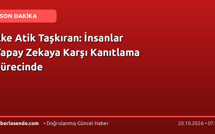 İlke Atik Taşkıran: İnsanlar Yapay Zekaya Karşı Kanıtlama Sürecinde