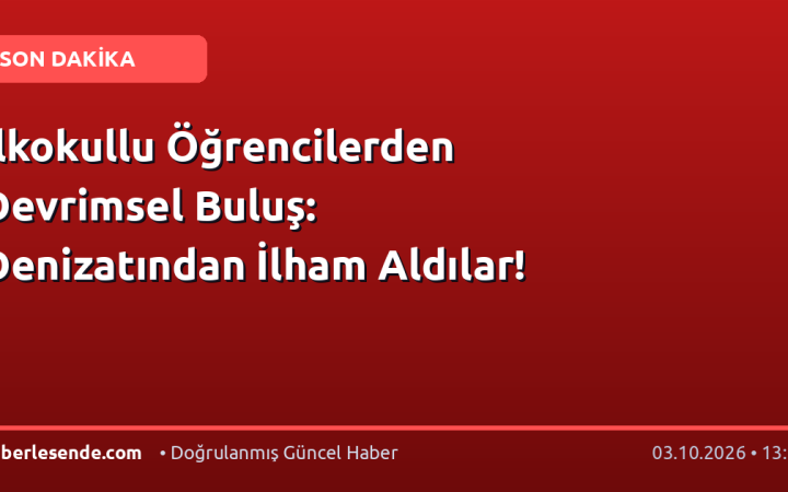 İlkokullu Öğrencilerden Devrimsel Buluş: Denizatından İlham Aldılar!