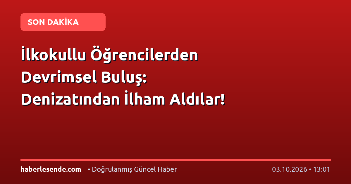 İlkokullu Öğrencilerden Devrimsel Buluş: Denizatından İlham Aldılar!