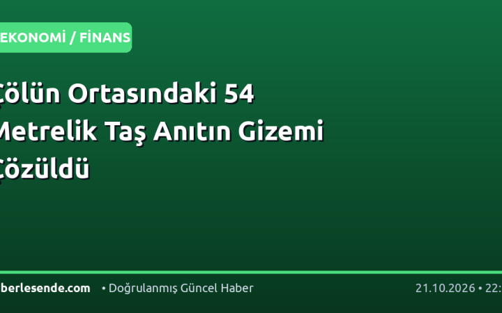 Çölün Ortasındaki 54 Metrelik Taş Anıtın Gizemi Çözüldü