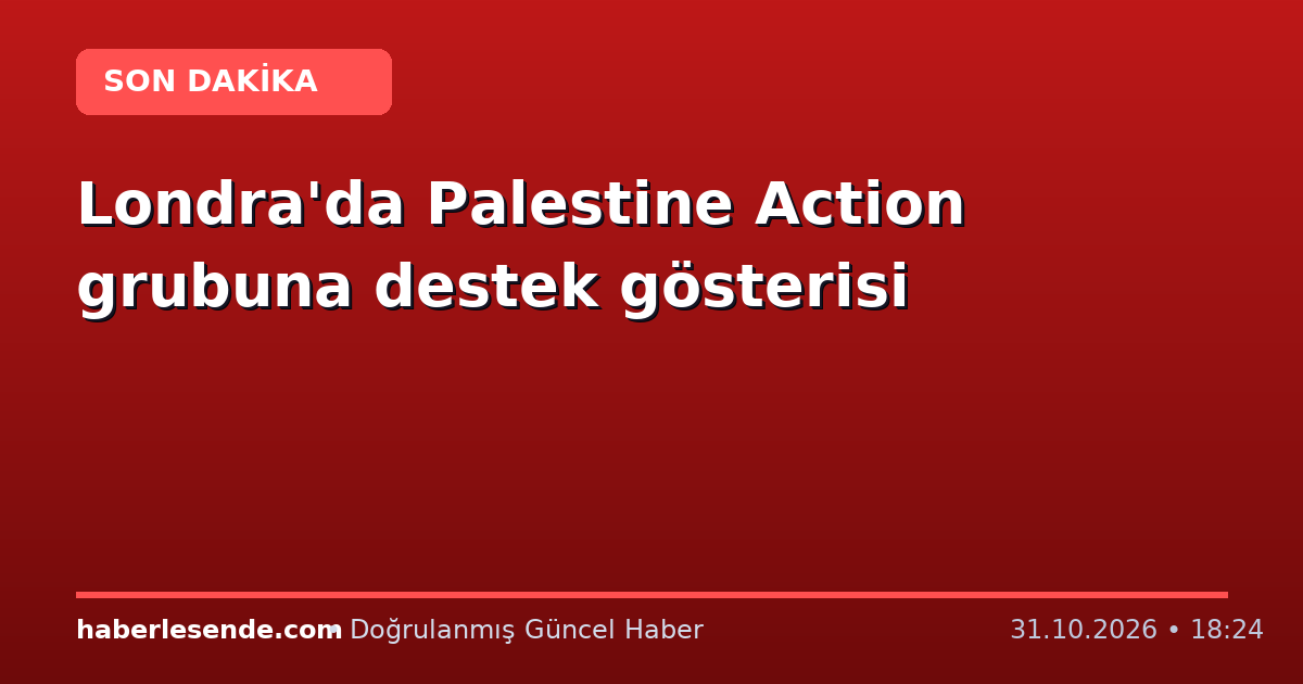 Londra'da Palestine Action grubuna destek gösterisi