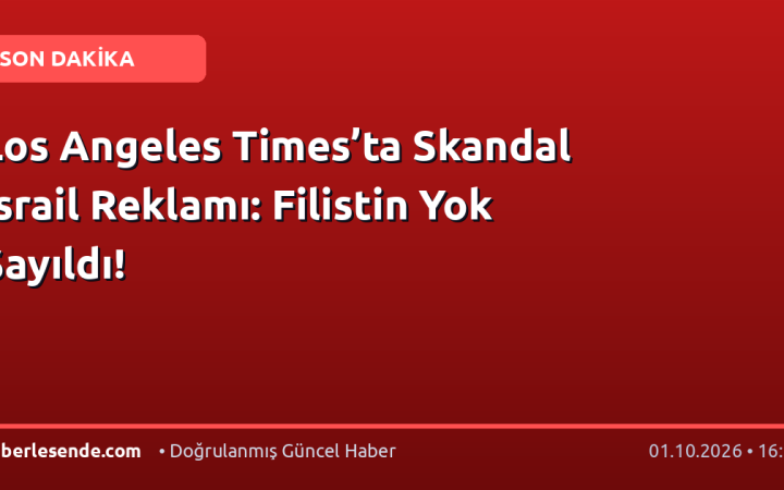 Los Angeles Times’ta Skandal İsrail Reklamı: Filistin Yok Sayıldı!