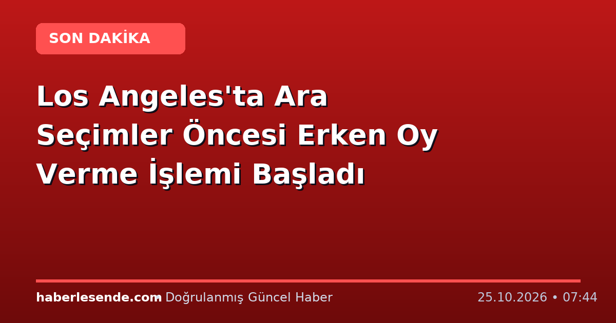 Los Angeles'ta Ara Seçimler Öncesi Erken Oy Verme İşlemi Başladı