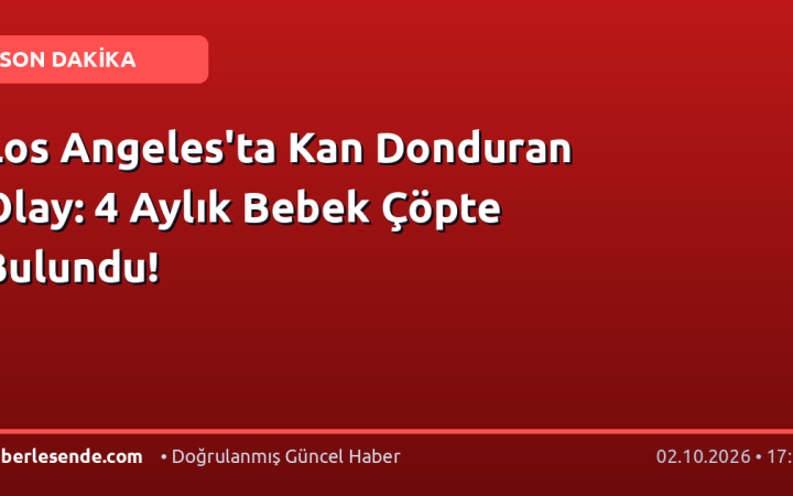Los Angeles'ta Kan Donduran Olay: 4 Aylık Bebek Çöpte Bulundu!