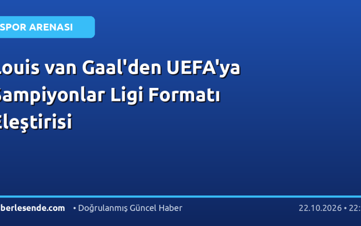 Louis van Gaal'den UEFA'ya Şampiyonlar Ligi Formatı Eleştirisi