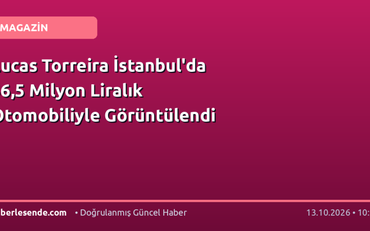 Lucas Torreira İstanbul'da 56,5 Milyon Liralık Otomobiliyle Görüntülendi