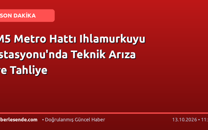 M5 Metro Hattı Ihlamurkuyu İstasyonu'nda Teknik Arıza ve Tahliye
