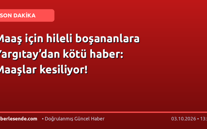 Maaş için hileli boşananlara Yargıtay’dan kötü haber: Maaşlar kesiliyor!