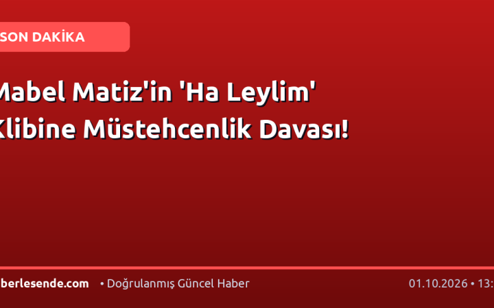 Mabel Matiz'in 'Ha Leylim' Klibine Müstehcenlik Davası!