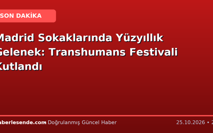 Madrid Sokaklarında Yüzyıllık Gelenek: Transhumans Festivali Kutlandı