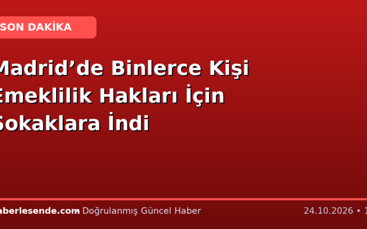 Madrid’de Binlerce Kişi Emeklilik Hakları İçin Sokaklara İndi
