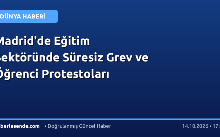 Madrid'de Eğitim Sektöründe Süresiz Grev ve Öğrenci Protestoları